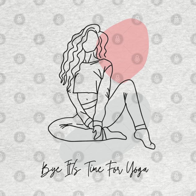 It is time for yoga sorry i don't have time by ✪Your New Fashion✪